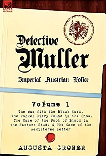 Detective M Ller: Imperial Austrian Police-Volume 1-The Man with the Black Cord, the Pocket Diary Found in the Snow, the Case of the Poo