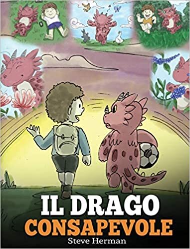 Il drago consapevole: (The Mindful Dragon) Una simpatica storia per bambini, per educarli alla consapevolezza, alla concentrazione e alla serenità. (My Dragon Books Italiano) indir