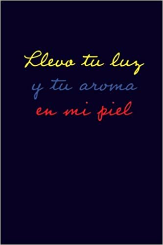 Llevo tu luz y tu aroma en mi piel Notebook 120 lined pages 6x9: Gift for Venezuelans with the heritage and roots from Venezuela