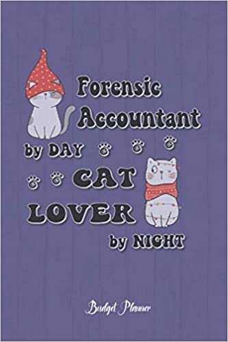 Forensic Accountant Cat Lover By Night: Budget Planner, 6x9 120 Pages Organizer, Gift for Collegue, Friend and Family