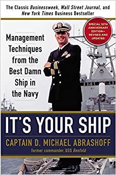 It's Your Ship: Management Techniques from the Best Damn Ship in the Navy, Special 10th Anniversary Edition - Revised and Updated indir