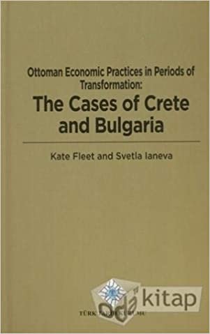 Ottoman Economic Practices in Periods of Transformation: The Cases of Crete and Bulgaria