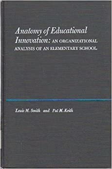 Anatomy of Educational Innovation: An Organizational Analysis of an Elementary School