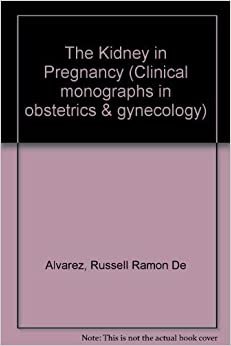 The Kidney in Pregnancy (Clinical monographs in obstetrics & gynecology) indir