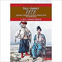 Palu - Harput 1878 1. Cilt - Adalet Arayışı: Çarsancak, Çemişgezek, Çapakçur, Erzincan, Hizan ve Civar Bölgeler