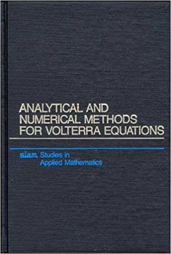 Analytical and Numerical Methods for Volterra Equations (Studies in Applied and Numerical Mathematics)