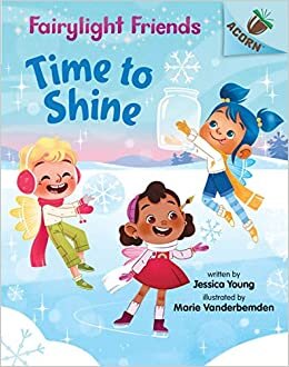 Time to Shine: An Acorn Book (Fairylight Friends #2), Volume 2 (Fairylight Friends. Scholastic Acorn, Band 2)