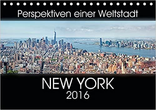 Perspektiven einer Weltstadt - New York (Tischkalender 2016 DIN A5 quer): Atemberaubende Ansichten der Metropole New York. (Monatskalender, 14 Seiten ) (CALVENDO Orte) indir