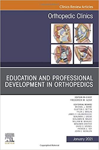 Education and Professional Development in Orthopedics, An Issue of Orthopedic Clinics (Volume 52-1) (The Clinics: Orthopedics, Volume 52-1)