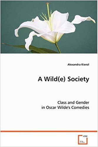 A Wild(e) Society: Class and Gender in Oscar Wilde's Comedies