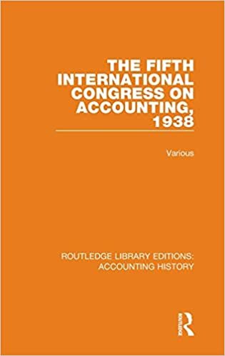 The Fifth International Congress on Accounting, 1938 (Routledge Library Editions: Accounting History, Band 23)