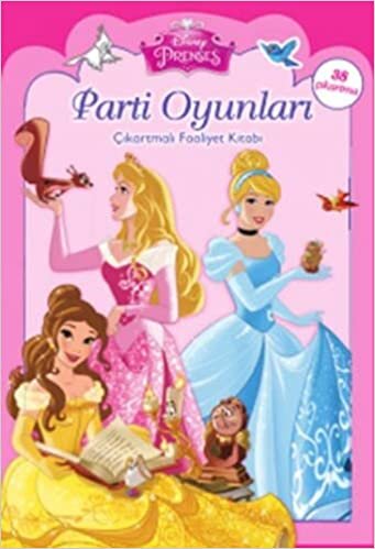 Disney Prenses Parti Oyunları Çıkartmalı Faaliyet Kitabı: Çıkartmalı Faaliyet Kitabı