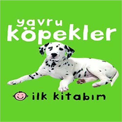 İLK KİTABIM YAVRU KÖPEKLER