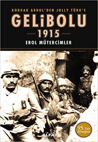 Gelibolu 1915 (Ciltli): Korkak Abdul'den Jolly Türk'e - 95. Yıla Armağan indir