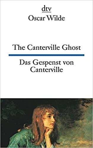 The Canterville Ghost, Das Gespenst von Canterville: A hylo-idealistic romance, Eine materio-idealistische romantische Erzählung (dtv zweisprachig)