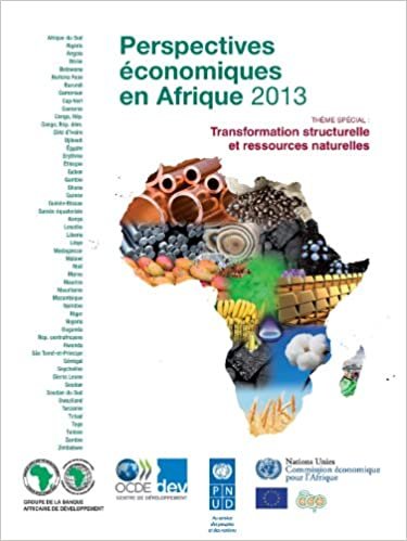 Perspectives Economiques En Afrique 2013: Transformation Structurelle Et Ressources Naturelles (Oecd Development Centre)