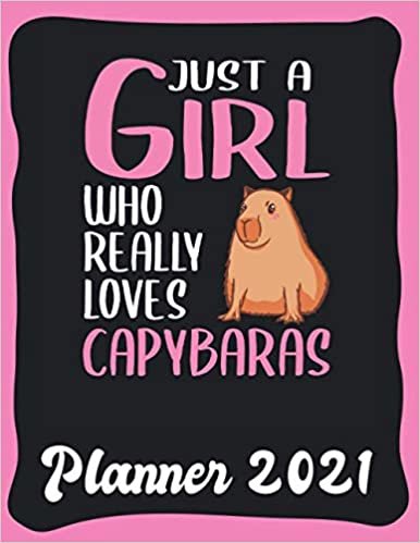 Planner 2021: Capybara Planner 2021 incl Calendar 2021 - Funny Capybara Quote: Just A Girl Who Loves Capybaras - Monthly, Weekly and Daily Agenda ... Weekly Calendar Double Page - Capybara gift"