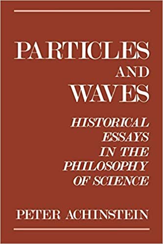 Particles and Waves: Historical Essays in the Philosophy of Science