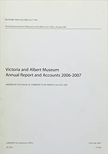 Victoria and Albert Museum annual report and accounts 2006-2007 (House of Commons papers)