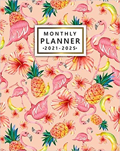 Monthly Planner 2021-2025: Lovely Pink Flamingo Five Year Calendar, Agenda, Diary | Organizer with Vision Boards, To Do Lists, Notes, Holidays | Tropical Floral Fruit Cover