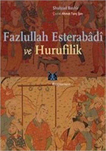 FAZLULLAH ESTERABADİ VE HURUFİLİK