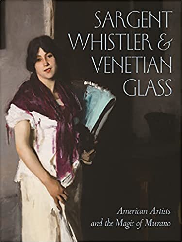 Sargent, Whistler, and Venetian Glass: American Artists and the Magic of Murano indir