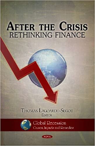 After the Crisis: Rethinking Finance (Global Recession - Causes, Impacts and Remedies)