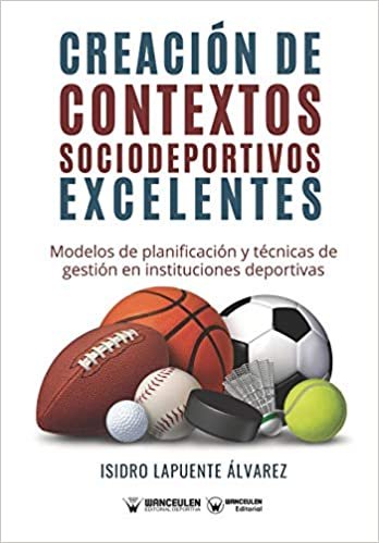 Creación de contextos sociodeportivos excelentes: Modelos de planificación y técnicas de gestión en instituciones deportivas