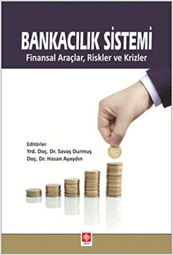 Bankacılık Sistemi: Finansal Araçlar, Riskler ve Krizler indir