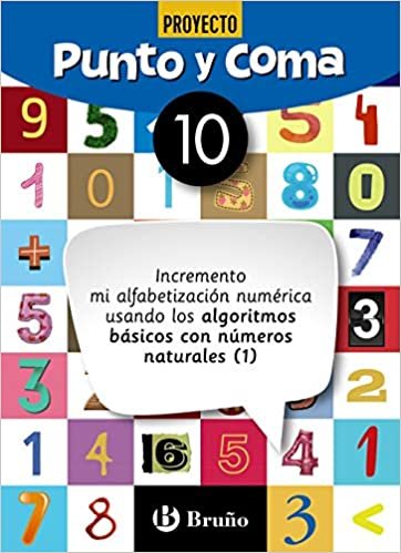 Punto y Coma Matemáticas 10 Incremento mi alfabetización numérica usando los algoritmos básicos con números naturales (1) (Castellano - Material Complementario - Cuadernos de Matemáticas)