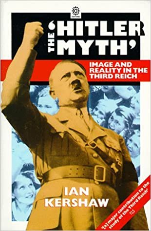 The 'Hitler Myth': Image and Reality in the Third Reich (Oxford paperbacks)