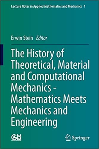 The History of Theoretical, Material and Computational Mechanics - Mathematics Meets Mechanics and Engineering (Lecture Notes in Applied Mathematics and Mechanics (1), Band 1)