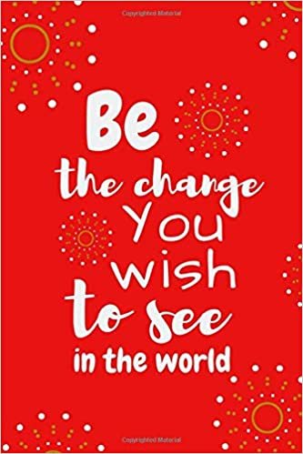 Be The change You Wish to See in the World: Motivational Red Notebook, Cute Red Journal (110 Pages, Blank, Lined Paper, 6 x 9) Positive Personal Notebook e indir