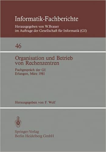 Organisation und Betrieb von Rechenzentren: Fachgespräch Der Gi, Erlangen, 12-13 März 1981 (Informatik-Fachberichte) (German Edition)