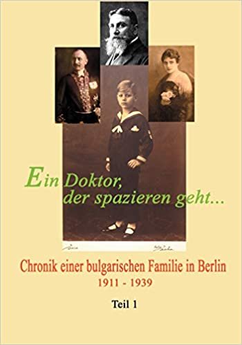 Ein Doktor, der spazieren geht ... Bd. 1: Chronik einer bulgarischen Familie in Berlin 1911-1939 indir
