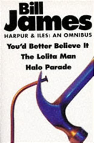 Harpur And Iles: An Omnibus: An Omnibus - "You'd Better Believe It", "Halo Parade", "Lolita Man"