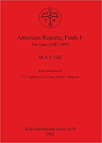 Amorium Reports, Finds I: The Glass (1987-1997) (BAR International Series)
