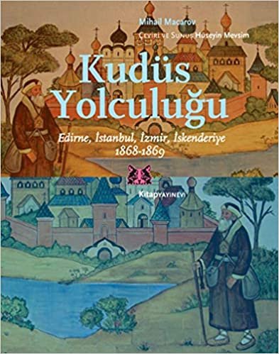 Kudüs Yolculuğu: Edirne, İstanbul, İzmir, İskenderiye 1868-1869