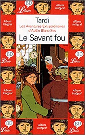 Savant fou (Le): LES AVENTURES EXTRAORDINAIRES D'ADELE BLANC-SEC (LIBRIO BD) indir