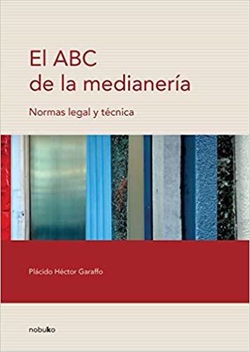 El ABC De La Medianeria / the ABC of Party Wall: Normas Legales Y Tecnicas