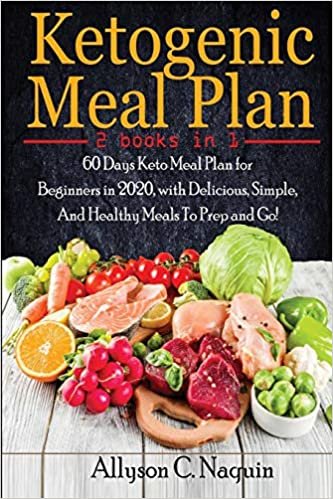 Ketogenic Meal Plan- 2 books in 1: 60 Days Keto Meal Plan for Beginners in 2020, with Delicious, Simple, And Healthy Meals To Prep and Go! indir