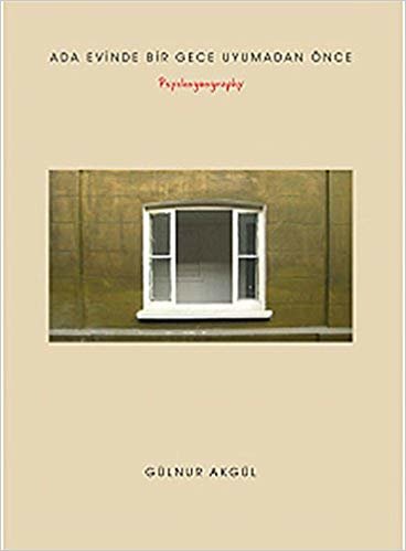 Ada Evinde Bir Gece Uyumadan Önce - Psychogeography: Bir Fotoğraf-Öykü Kitabı