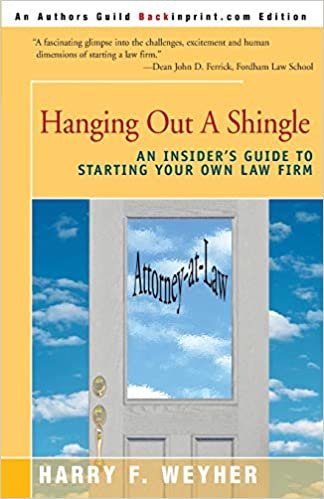 Hanging Out A Shingle: An Insider's Guide To Starting Your Own Law Firm