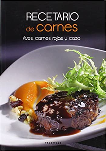 RECETARIO DE CARNES - AVES, CARNES ROJAS Y CAZA