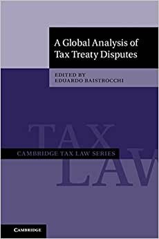 A Global Analysis of Tax Treaty Disputes 2 Volume Hardback Set (Cambridge Tax Law Series)