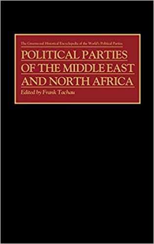 Political Parties of the Middle East and North Africa: Greenwood Historical Encyclopedia of the World's Political Parties (The Greenwood Historical Encyclopedia of the World's Political Parties)