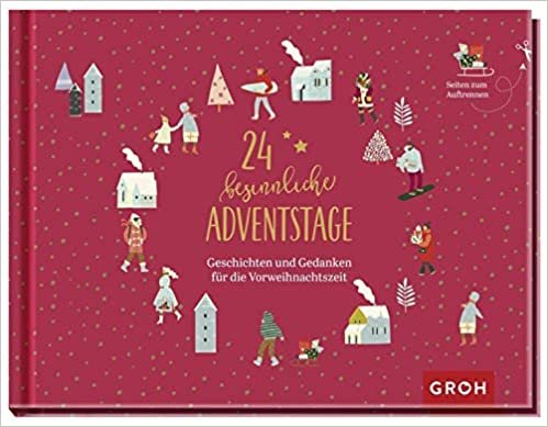 24 besinnliche Adventstage: Geschichten und Gedanken für die Vorweihnachtszeit