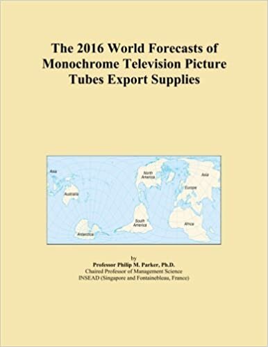 The 2016 World Forecasts of Monochrome Television Picture Tubes Export Supplies indir
