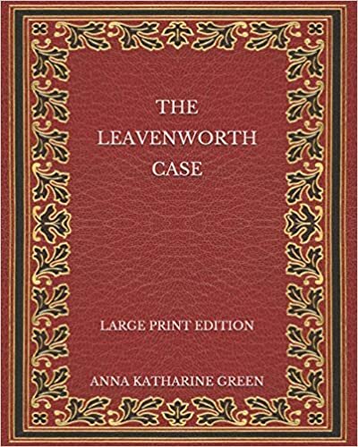 The Leavenworth Case - Large Print Edition