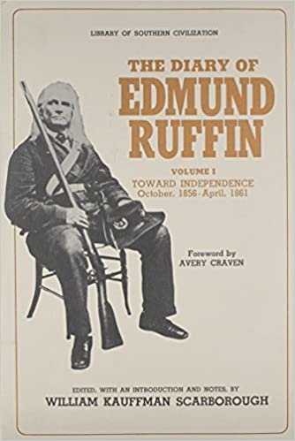 The Diary of Edmund Ruffin: Toward Independence: October 1856-April 1861 Vol I (Library of Southern Civilization)